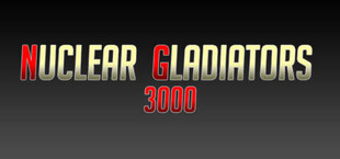 Nuclear Gladiators 3000