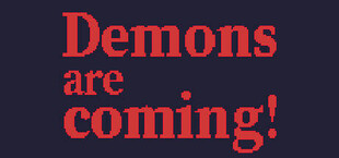 Demons are coming!