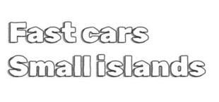 Fast Cars Small Islands
