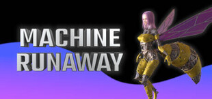 Machine Runaway
