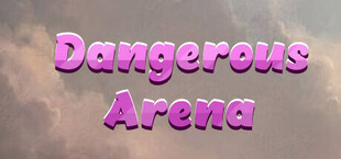 Dangerous Arena