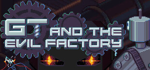 GT and the Evil Factory