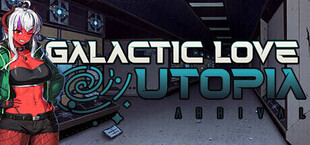 Galactic Love Utopia: Arrival