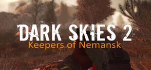Dark Skies 2: Keepers of Nemansk