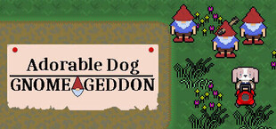 Adorable Dog: Gnomeageddon