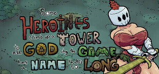Some Heroines Climb Up a Tower to Ask God Why the Game Has a Name That's So Long