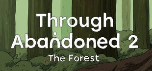 Through Abandoned: The Forest