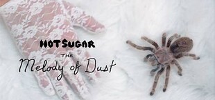 Hot Sugar Presents The Melody of Dust
