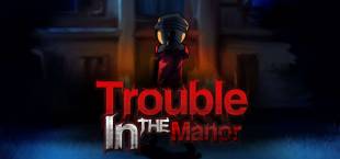 Trouble in the Manor
