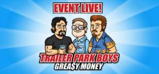 Trailer Park Boys: Greasy Money