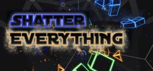 Shatter EVERYTHING