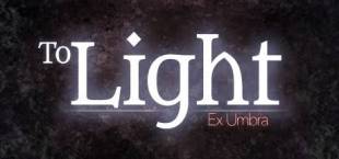 To Light: Ex Umbra
