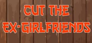 Cut The Ex-Girlfriends