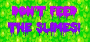 Don't Feed The Slimes!