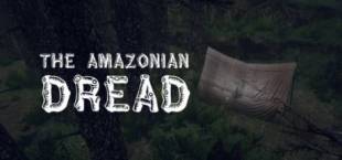 The Amazonian Dread
