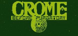 Crome: Before Purgatory