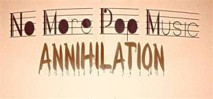 No More Pop Music - Annihilation