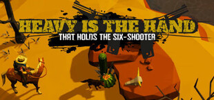 Heavy is the Hand that Holds the Six-Shooter