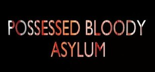 POSSESSED BLOODY ASYLUM