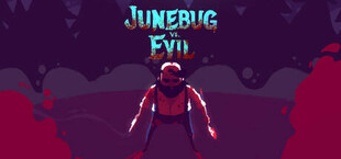 Junebug vs. Evil