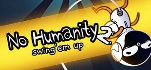 No Humanity 2 - Swing'Em Up