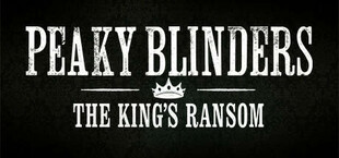 Peaky Blinders: The King's Ransom Complete Edition