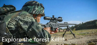 Explore the forest Kill!!!