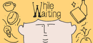 While Waiting