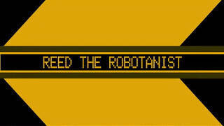 Reed The Robotanist Plus