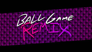 Ball Game REMIX