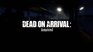 Dead on Arrival: Remastered
