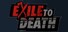 Exile to Death