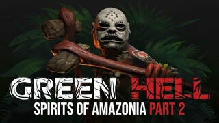 Вторая часть дополнения Spirits of Amazonia для Green Hell получила дату релиза