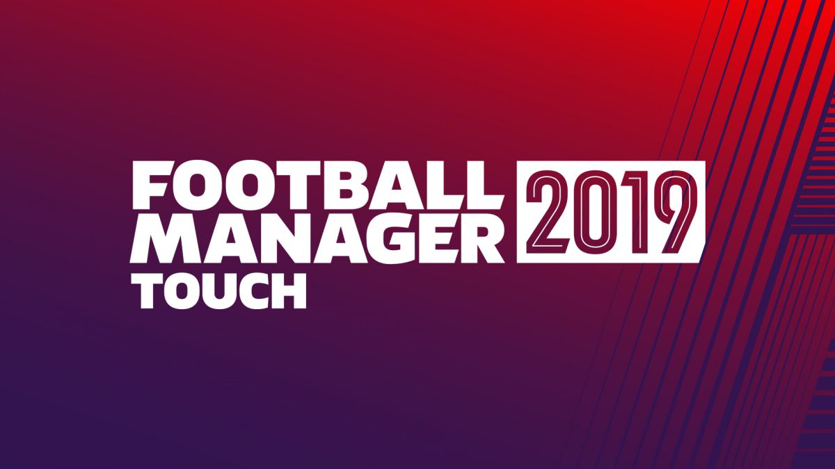 Football Manager 2019 Touch: обзор, публикации, гайды и релиз симулятор игры  Football Manager 2019 Touch