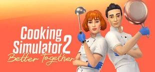 Cooking Simulator 2: Better Together