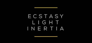 Ecstasy / Light / Inertia