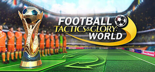 Football, Tactics & Glory: World