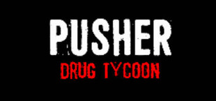 PUSHER - Drug Tycoon