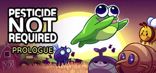 Pesticide Not Required: Prologue