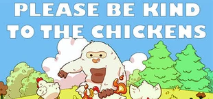 Please Be Kind To The Chickens