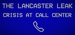 The Lancaster Leak - Crisis At Call Center