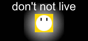 don't not live