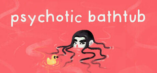 Psychotic Bathtub