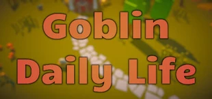 Goblin Daily Life