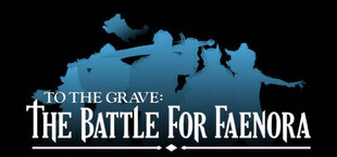 To The Grave: The Battle for Faenora