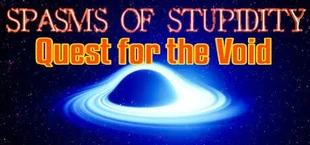 Spasms of Stupidity : Quest for the Void
