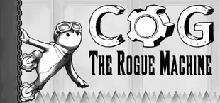 Cog: The Rogue Machine