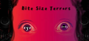 Bite Size Terrors: eye candy
