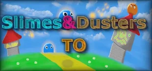 Slimes & Dusters TO