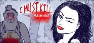 I Must Kill: Fresh Meat